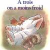 A tois on a moins froid