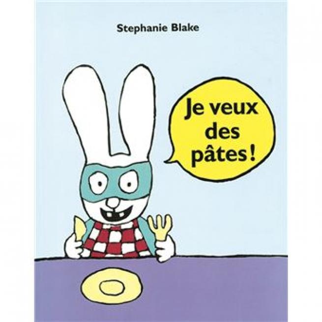 « Je veux des pâtes ! », de Stéphanie Blake, 2008, L’école des loisirs